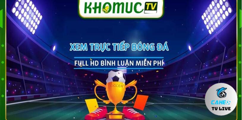 Hướng dẫn xem Khomuc TV trực tiếp bóng đá