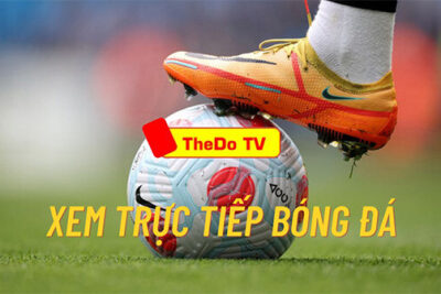 Thedo TV – Link xem Thedo TV trực tiếp bóng đá hôm nay Full HD