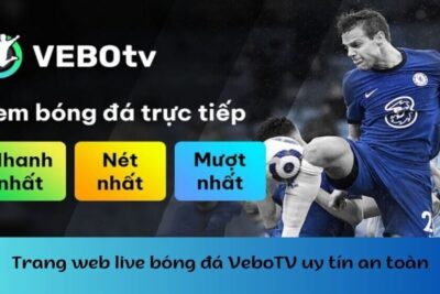 Vebo TV trực tiếp bóng đá | Link Vebo TV không chặn mới nhất