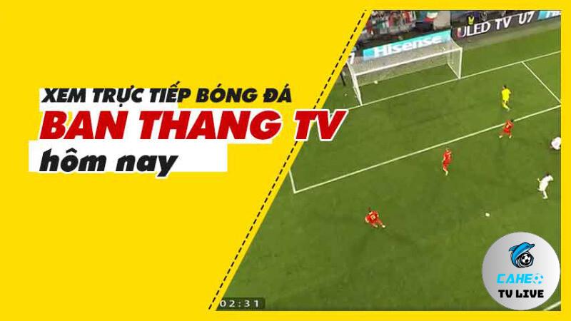 Vì sao nên xem trực tiếp bóng đá tại Banthang TV?